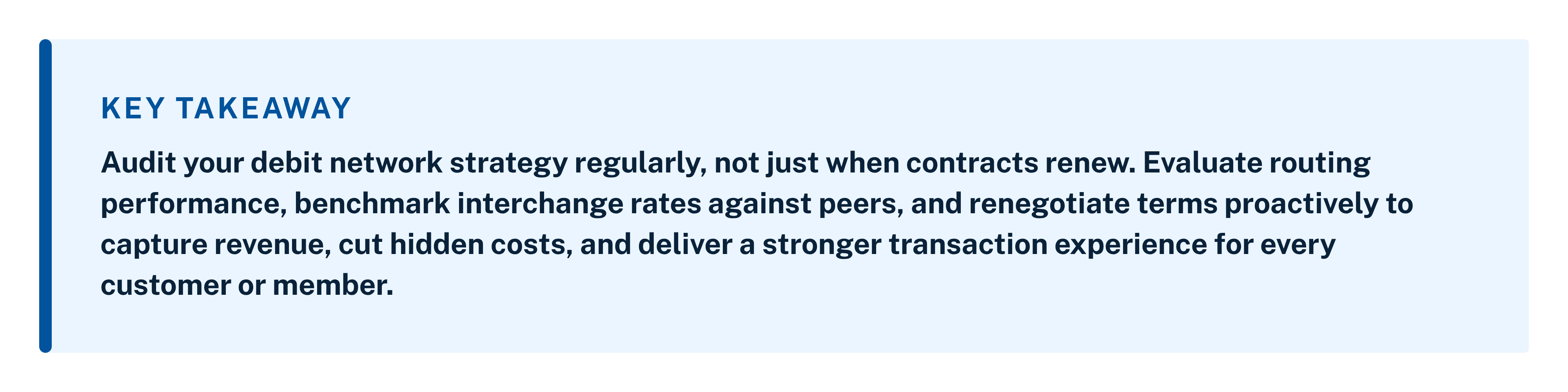 Key takeaway: Banks and credit unions should regularly evaluate debit network routing, interchange rates, costs, and contract terms.