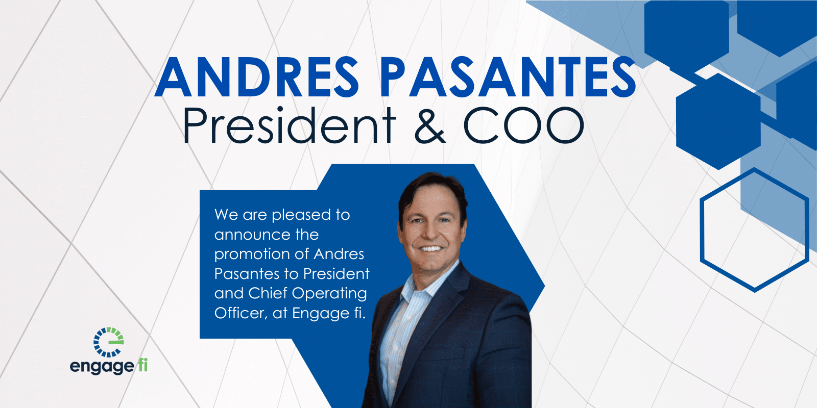 Engage fi Promotes Andres Pasantes to President and COO